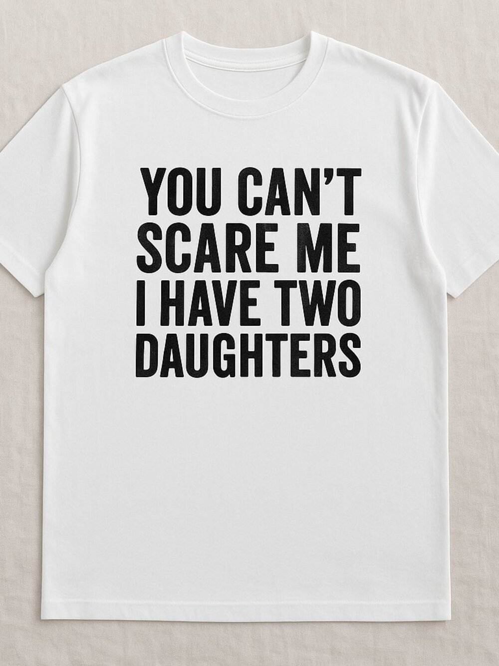You Can’t Scare Me I Have Two Daughters T-Shirt, Funny Mom Dad Family Graphic